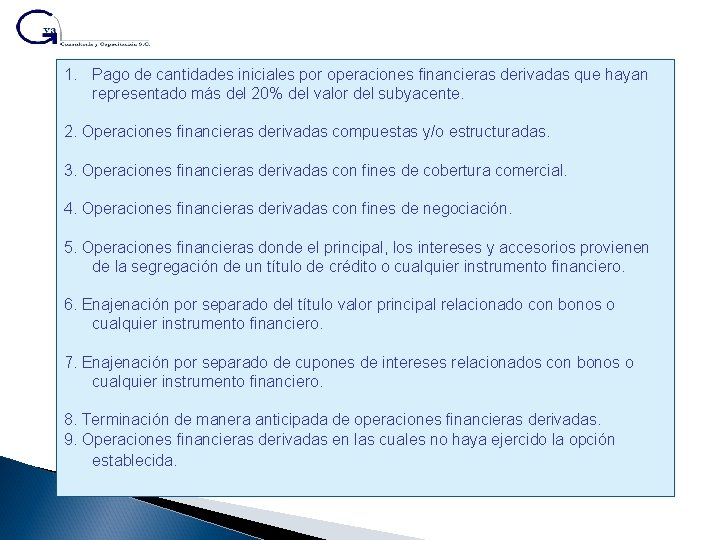 1. Pago de cantidades iniciales por operaciones financieras derivadas que hayan representado más del