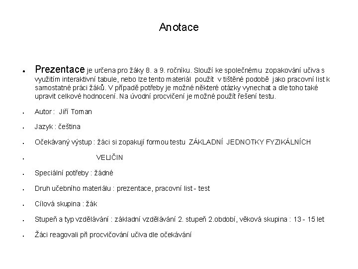 Anotace ● Prezentace je určena pro žáky 8. a 9. ročníku. Slouží ke společnému