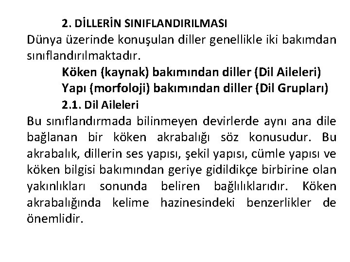 2. DİLLERİN SINIFLANDIRILMASI Dünya üzerinde konuşulan diller genellikle iki bakımdan sınıflandırılmaktadır. Köken (kaynak) bakımından