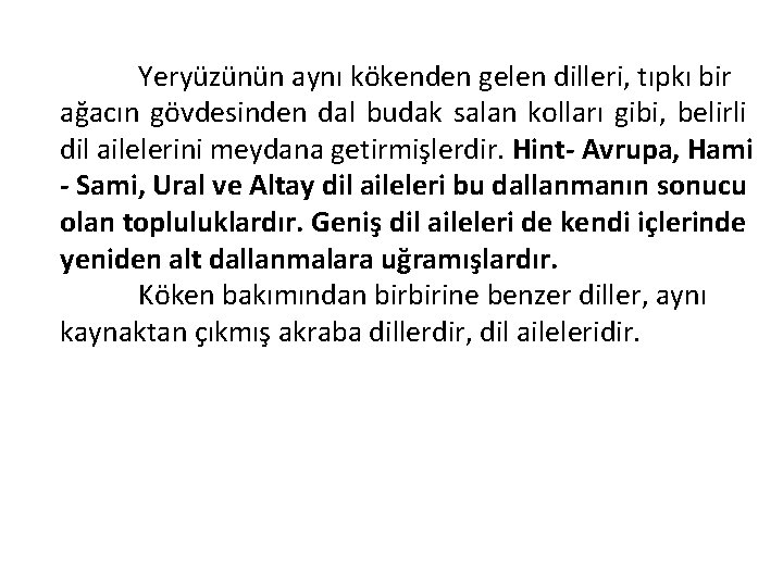 Yeryüzünün aynı kökenden gelen dilleri, tıpkı bir ağacın gövdesinden dal budak salan kolları gibi,