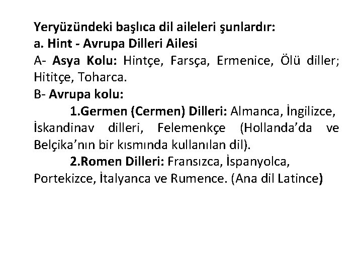 Yeryüzündeki başlıca dil aileleri şunlardır: a. Hint - Avrupa Dilleri Ailesi A- Asya Kolu: