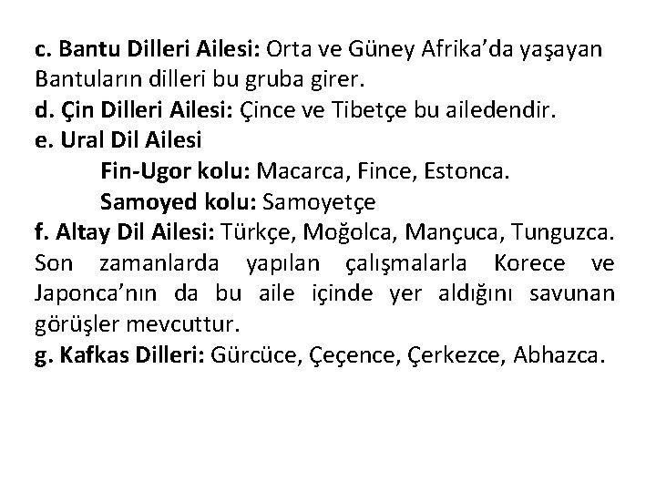 c. Bantu Dilleri Ailesi: Orta ve Güney Afrika’da yaşayan Bantuların dilleri bu gruba girer.
