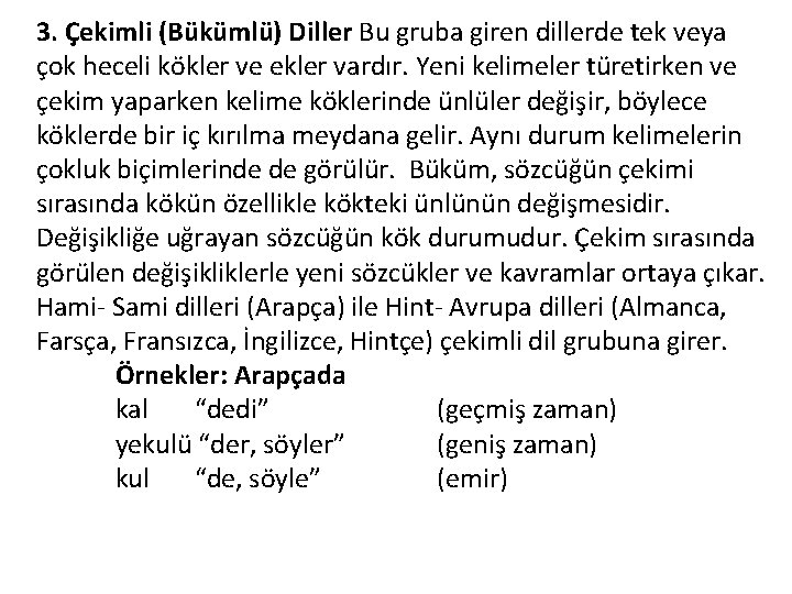 3. Çekimli (Bükümlü) Diller Bu gruba giren dillerde tek veya çok heceli kökler ve
