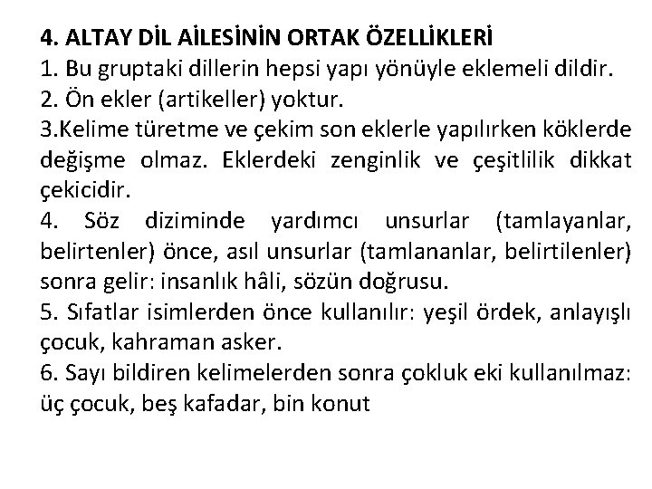 4. ALTAY DİL AİLESİNİN ORTAK ÖZELLİKLERİ 1. Bu gruptaki dillerin hepsi yapı yönüyle eklemeli