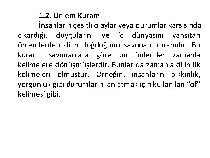 1. 2. Ünlem Kuramı İnsanların çeşitli olaylar veya durumlar karşısında çıkardığı, duygularını ve iç