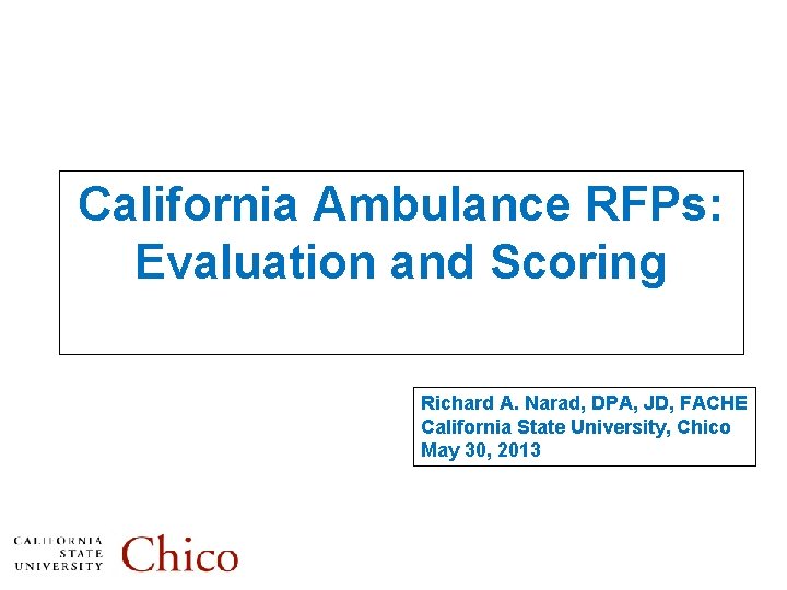 California Ambulance RFPs: Evaluation and Scoring Richard A. Narad, DPA, JD, FACHE California State