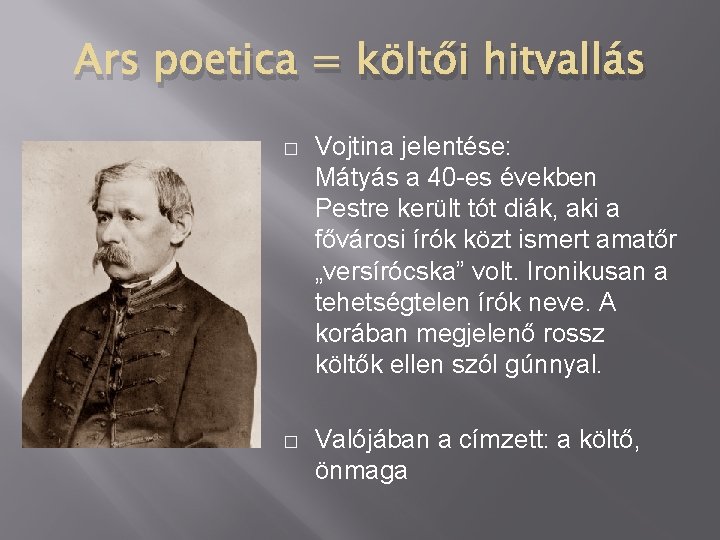 Ars poetica = költői hitvallás � Vojtina jelentése: Mátyás a 40 -es években Pestre