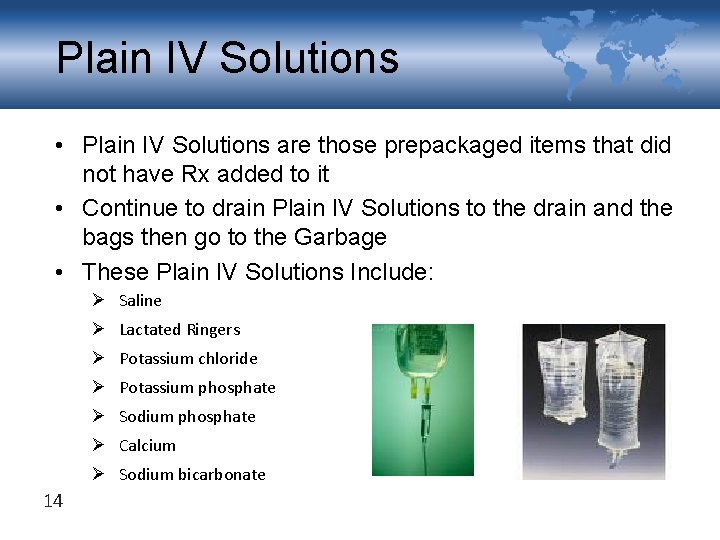 Plain IV Solutions • Plain IV Solutions are those prepackaged items that did not