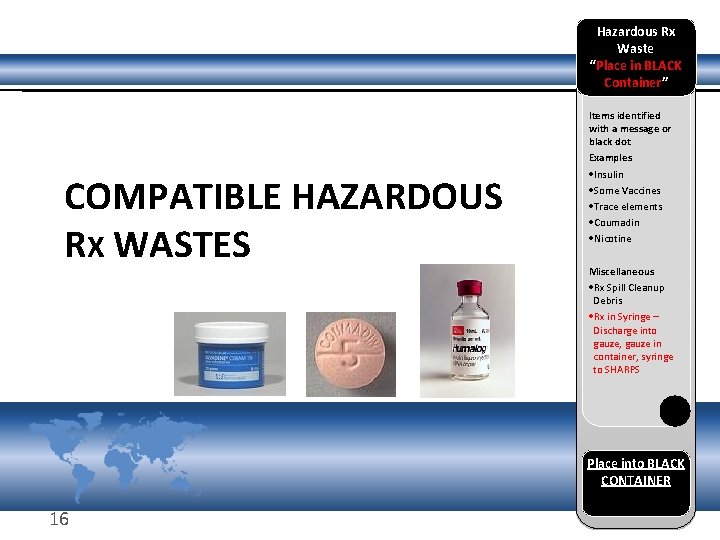 Hazardous Rx Waste “Place in BLACK Container” COMPATIBLE HAZARDOUS RX WASTES Items identified with
