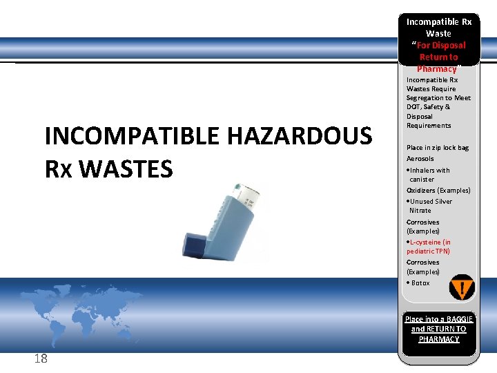 Incompatible Rx Waste “For Disposal Return to Pharmacy” INCOMPATIBLE HAZARDOUS RX WASTES Incompatible Rx