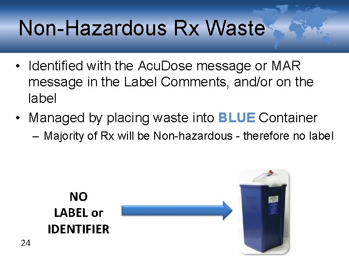 Non-Hazardous Rx Waste • Identified with the Acu. Dose message or MAR message in