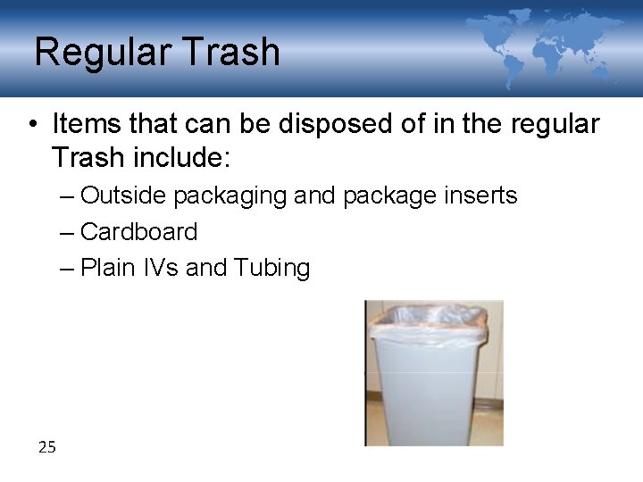 Regular Trash • Items that can be disposed of in the regular Trash include: