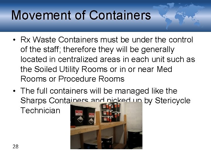 Movement of Containers • Rx Waste Containers must be under the control of the