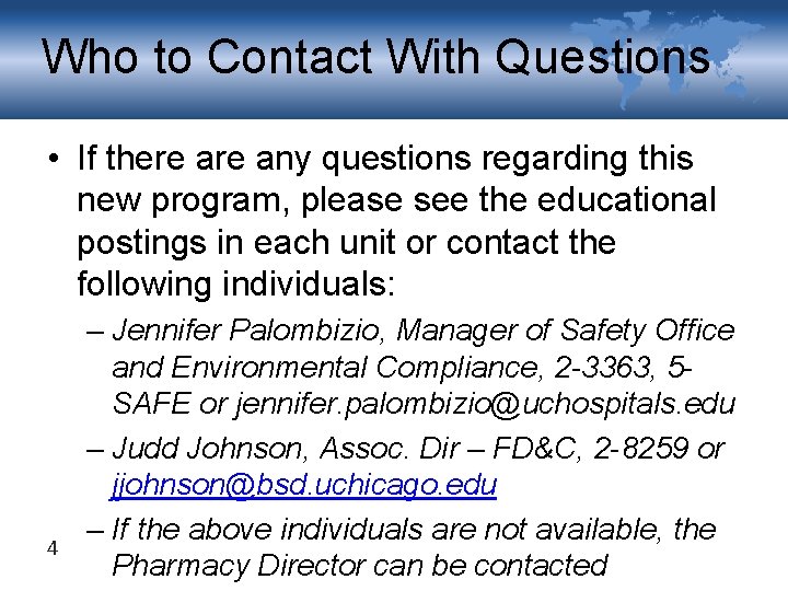 Who to Contact With Questions • If there any questions regarding this new program,