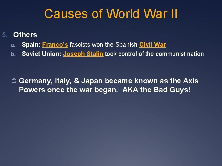 Causes of World War II 5. Others a. Spain: Franco’s fascists won the Spanish