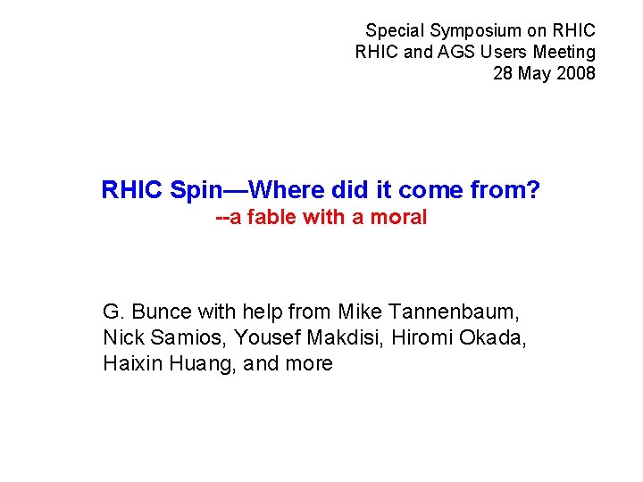 Special Symposium on RHIC and AGS Users Meeting 28 May 2008 RHIC Spin—Where did