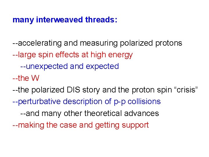 many interweaved threads: --accelerating and measuring polarized protons --large spin effects at high energy