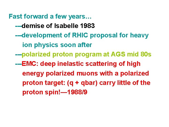 Fast forward a few years… ---demise of Isabelle 1983 ---development of RHIC proposal for