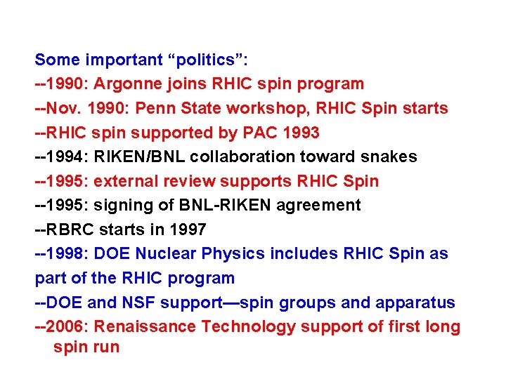 Some important “politics”: --1990: Argonne joins RHIC spin program --Nov. 1990: Penn State workshop,