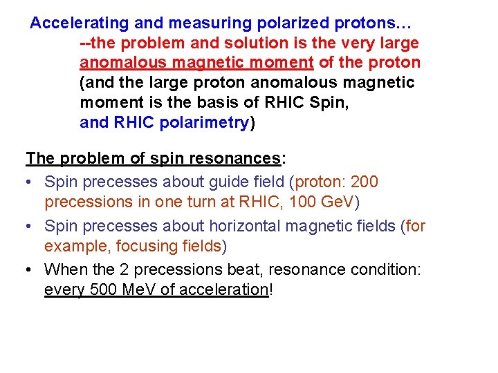 Accelerating and measuring polarized protons… --the problem and solution is the very large anomalous