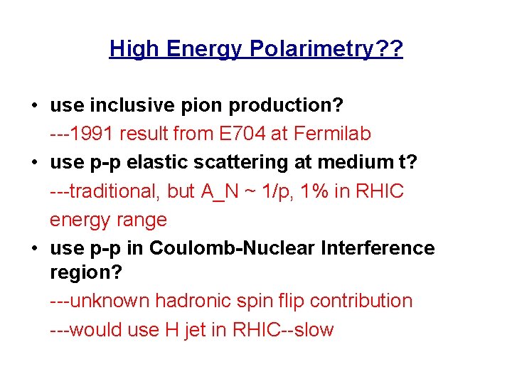 High Energy Polarimetry? ? • use inclusive pion production? ---1991 result from E 704