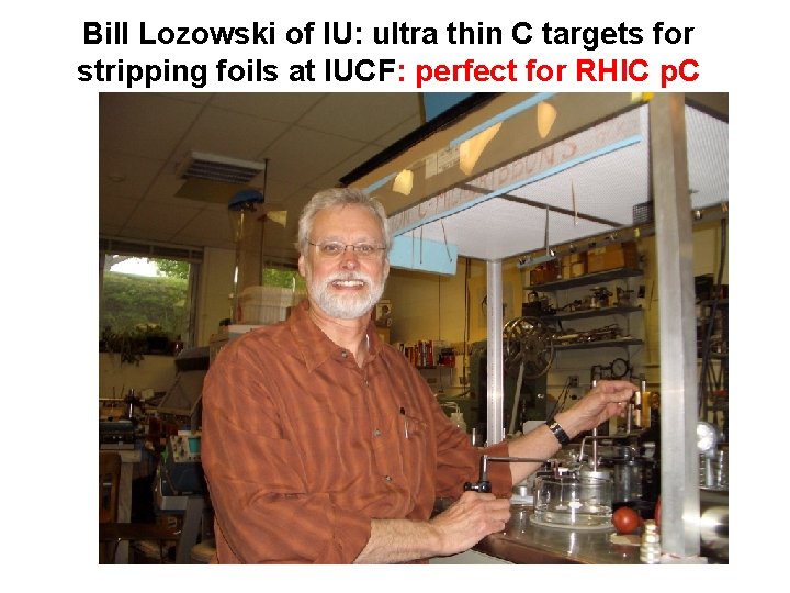Bill Lozowski of IU: ultra thin C targets for stripping foils at IUCF: perfect