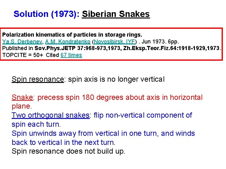 Solution (1973): Siberian Snakes Polarization kinematics of particles in storage rings. Ya. S. Derbenev,