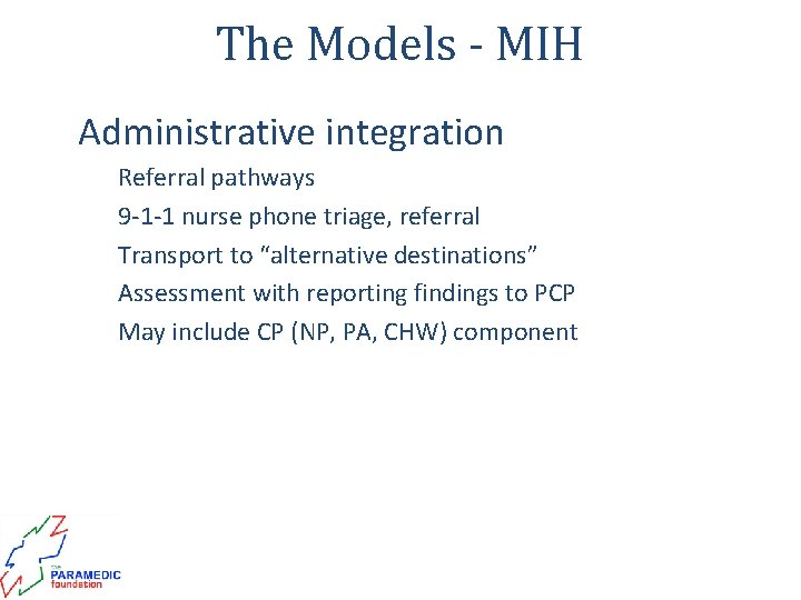 The Models - MIH • Administrative integration • • • Referral pathways 9 -1