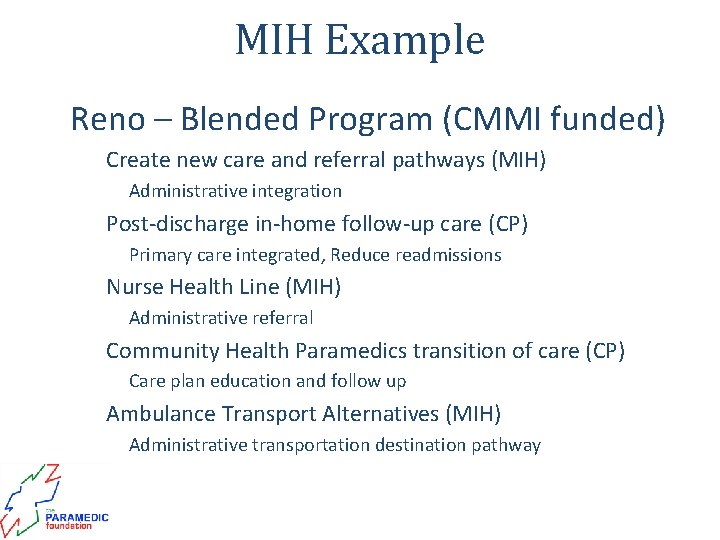 MIH Example • Reno – Blended Program (CMMI funded) • Create new care and