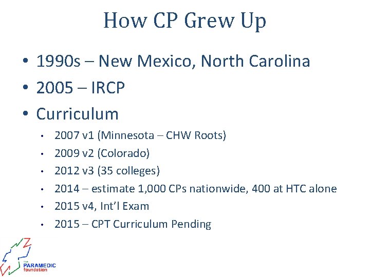 How CP Grew Up • 1990 s – New Mexico, North Carolina • 2005