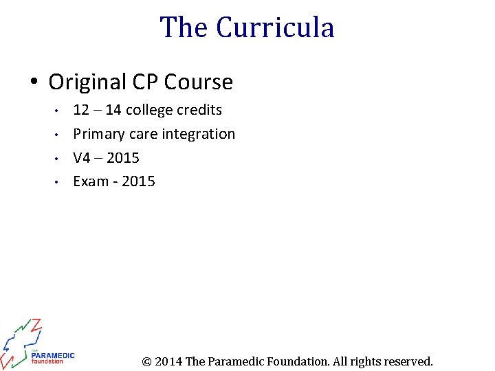 The Curricula • Original CP Course • • 12 – 14 college credits Primary