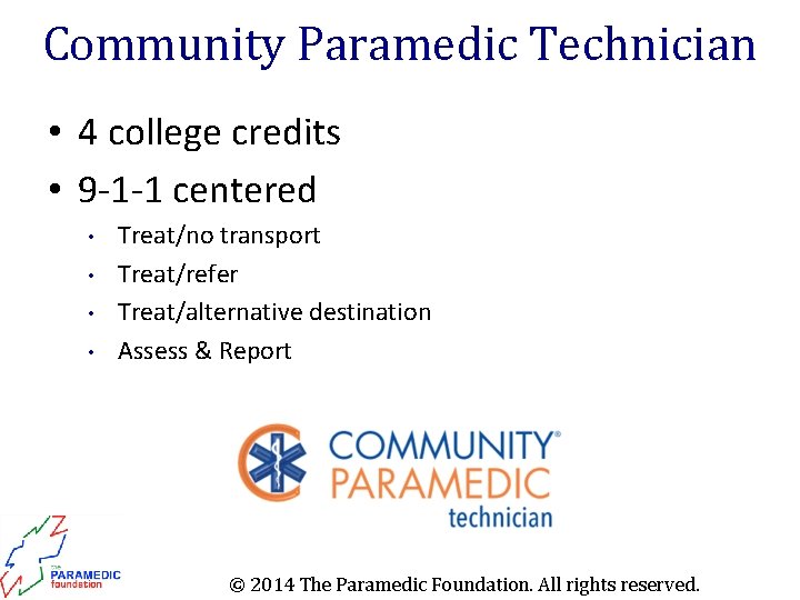 Community Paramedic Technician • 4 college credits • 9 -1 -1 centered • •