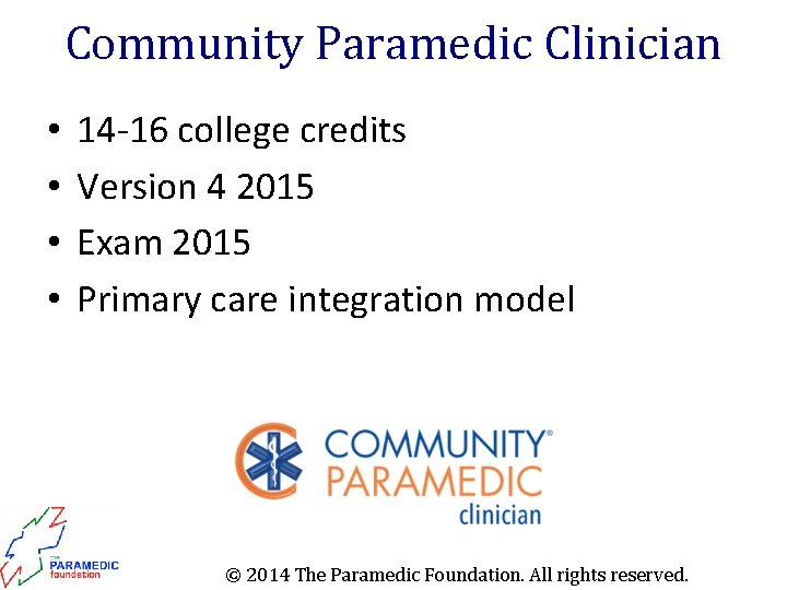 Community Paramedic Clinician • • 14 -16 college credits Version 4 2015 Exam 2015