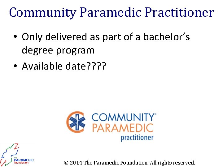 Community Paramedic Practitioner • Only delivered as part of a bachelor’s degree program •