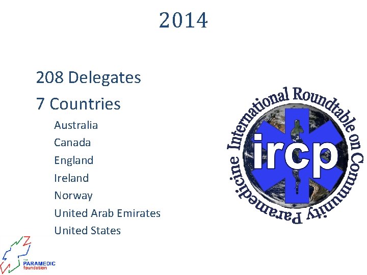 2014 • 208 Delegates • 7 Countries • • Australia Canada England Ireland Norway