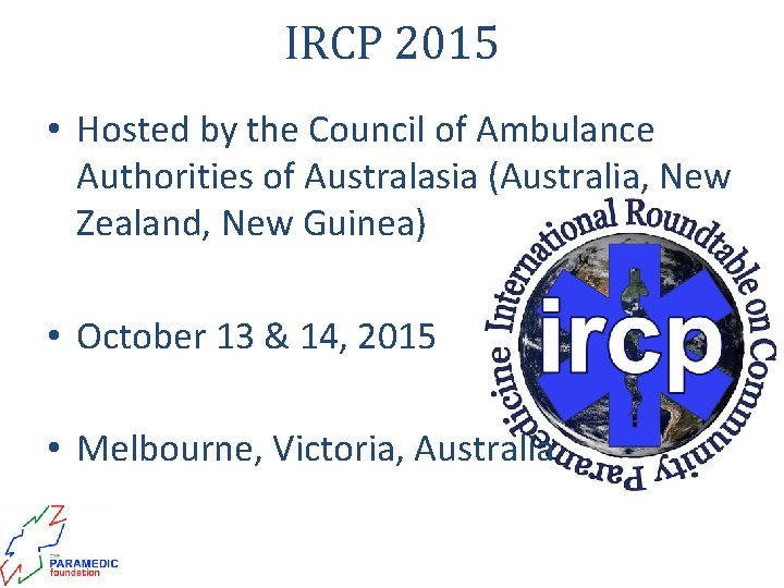 IRCP 2015 • Hosted by the Council of Ambulance Authorities of Australasia (Australia, New