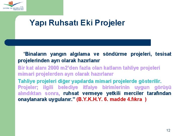 Yapı Ruhsatı Eki Yapı Ruhsatı Projeler “Binaların yangın algılama ve söndürme projeleri, tesisat projelerinden