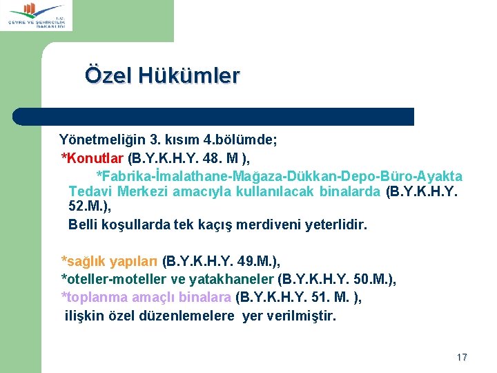 Özel Hükümler Yönetmeliğin 3. kısım 4. bölümde; *Konutlar (B. Y. K. H. Y. 48.