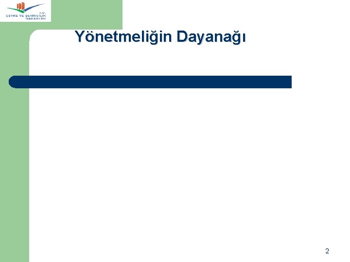  Yönetmeliğin Dayanağı 2 