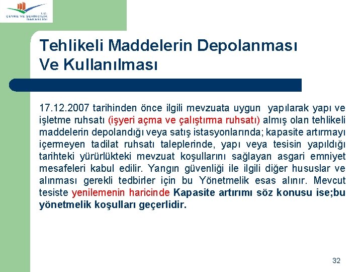 Tehlikeli Maddelerin Depolanması Ve Kullanılması 17. 12. 2007 tarihinden önce ilgili mevzuata uygun yapılarak