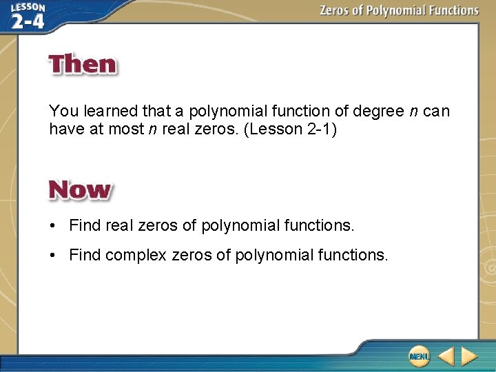 You learned that a polynomial function of degree n can have at most n You learned that a polynomial function of degree n can have at most n