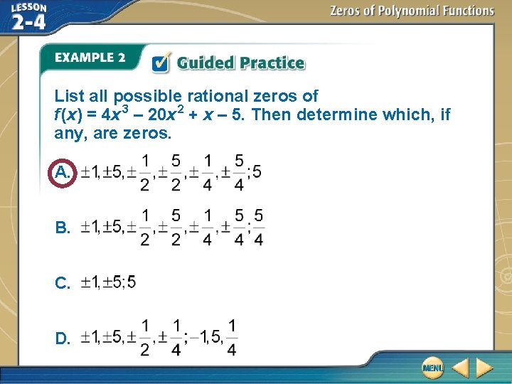 List all possible rational zeros of f (x) = 4 x 3 – 20 List all possible rational zeros of f (x) = 4 x 3 – 20