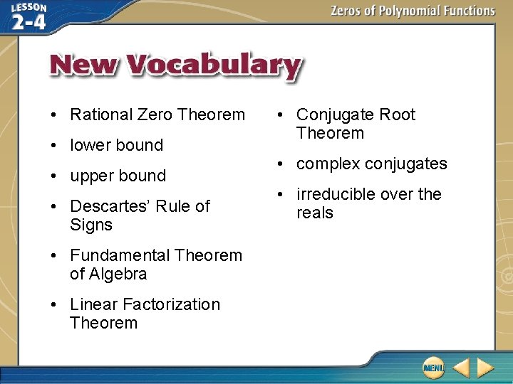 • Rational Zero Theorem • lower bound • upper bound • Descartes’ Rule • Rational Zero Theorem • lower bound • upper bound • Descartes’ Rule