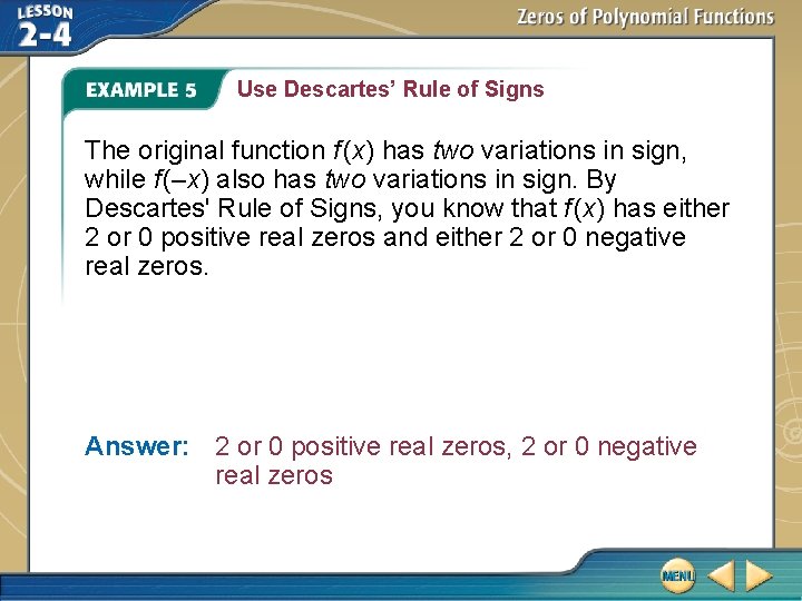 Use Descartes’ Rule of Signs The original function f (x) has two variations in Use Descartes’ Rule of Signs The original function f (x) has two variations in