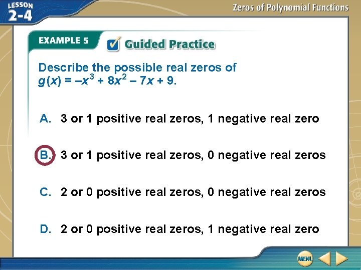 Describe the possible real zeros of g (x) = –x 3 + 8 x Describe the possible real zeros of g (x) = –x 3 + 8 x