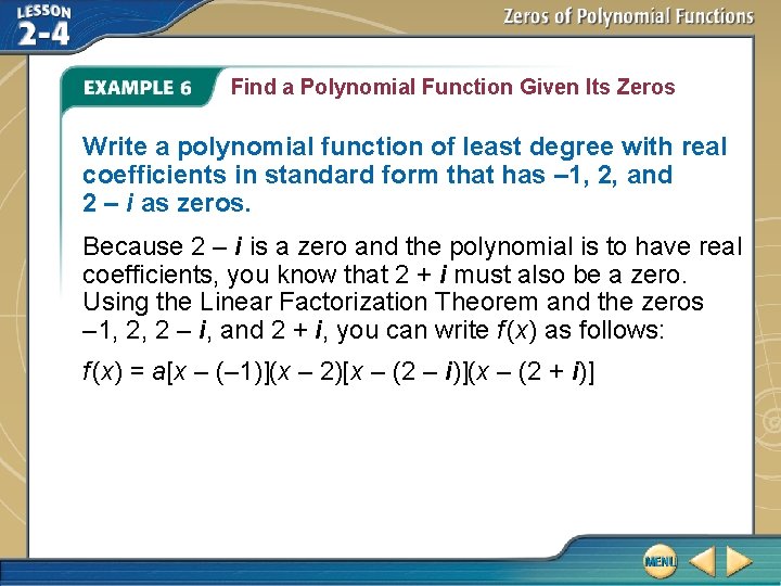 Find a Polynomial Function Given Its Zeros Write a polynomial function of least degree Find a Polynomial Function Given Its Zeros Write a polynomial function of least degree