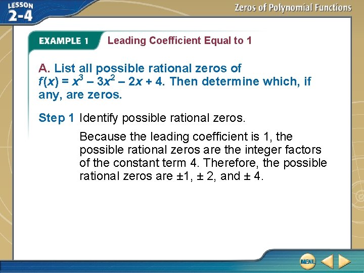 Leading Coefficient Equal to 1 A. List all possible rational zeros of f (x) Leading Coefficient Equal to 1 A. List all possible rational zeros of f (x)