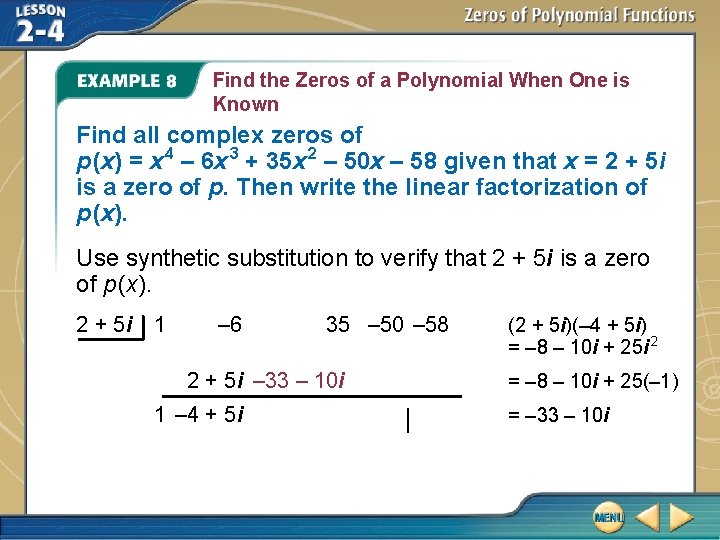 Find the Zeros of a Polynomial When One is Known Find all complex zeros Find the Zeros of a Polynomial When One is Known Find all complex zeros