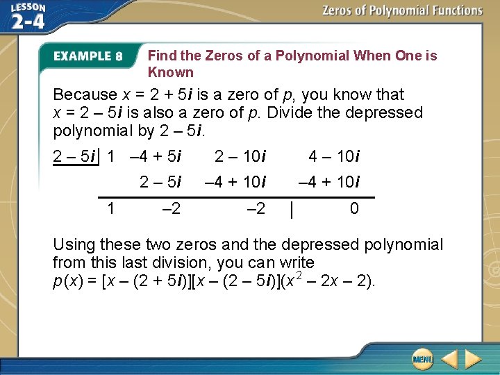 Find the Zeros of a Polynomial When One is Known Because x = 2 Find the Zeros of a Polynomial When One is Known Because x = 2