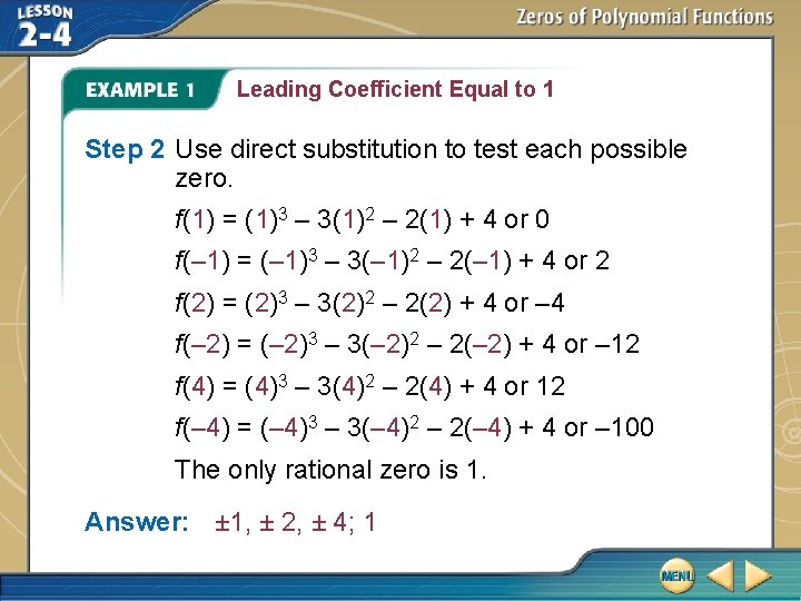 Leading Coefficient Equal to 1 Step 2 Use direct substitution to test each possible Leading Coefficient Equal to 1 Step 2 Use direct substitution to test each possible